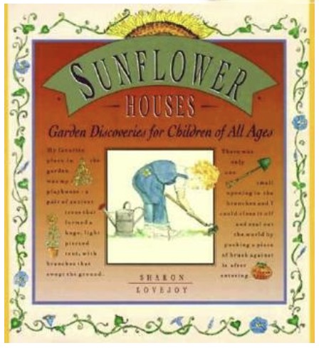 Sunflower Houses: Garden Discoveries for children of All Ages Book by Sharon Lovejoy